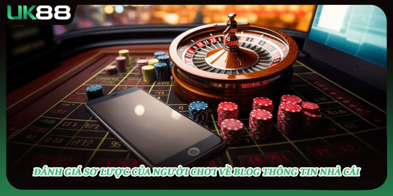 Đánh giá sơ lược của người chơi về blog thông tin nhà cái