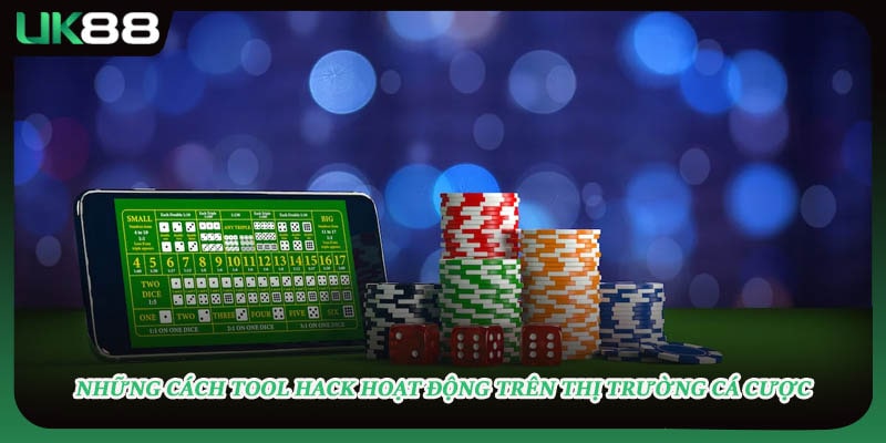 Những cách tool hack hoạt động trên thị trường cá cược